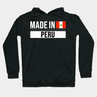 Made In Peru - Gift for Peruvian With Roots From Peru Hoodie